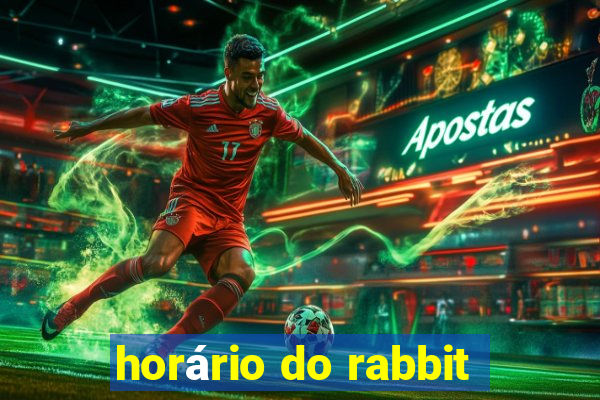 horário do rabbit