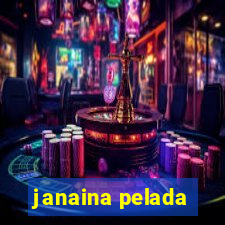 janaina pelada