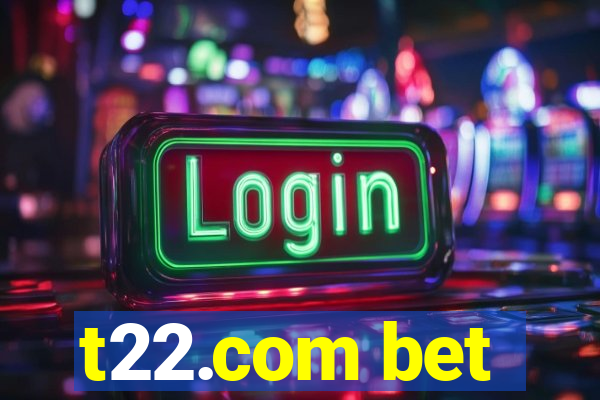 t22.com bet