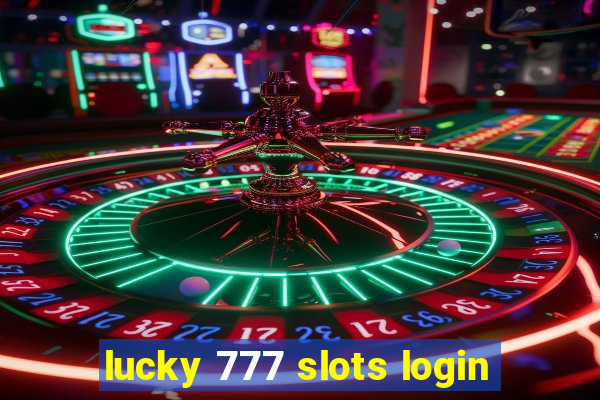 lucky 777 slots login