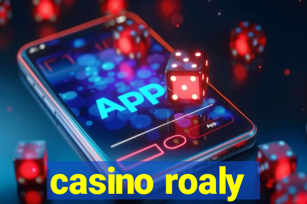 casino roaly