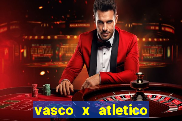 vasco x atletico ao vivo