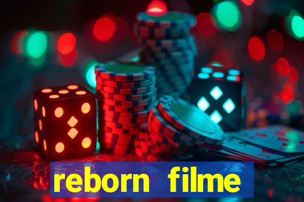 reborn filme completo dublado