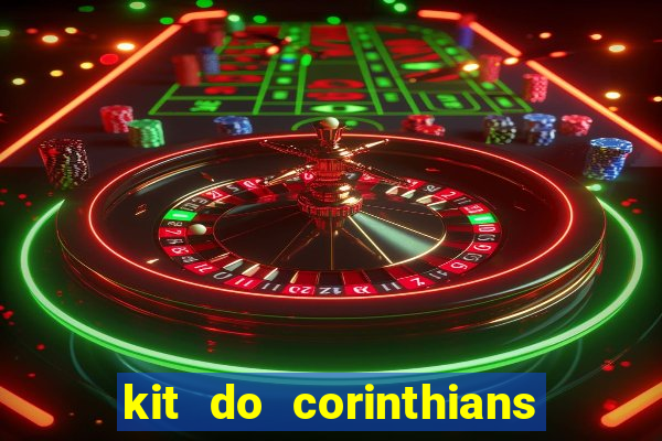 kit do corinthians dls 22