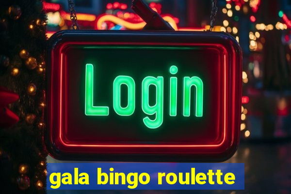 gala bingo roulette