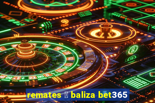 remates 脿 baliza bet365