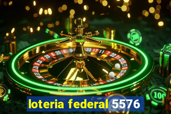 loteria federal 5576