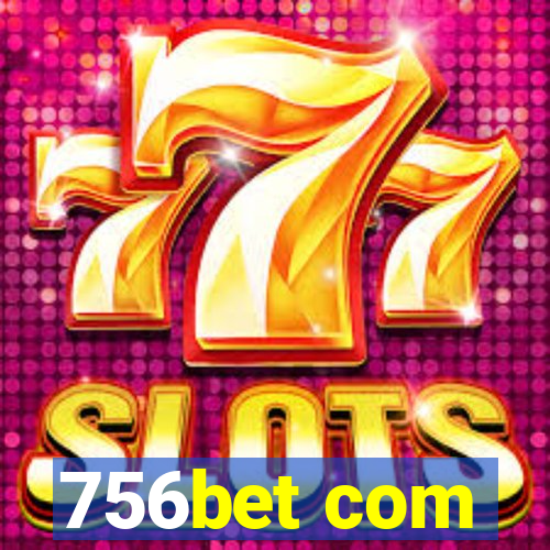 756bet com