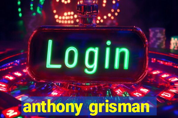 anthony grisman