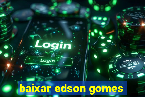 baixar edson gomes