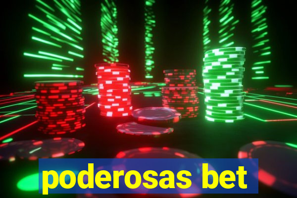 poderosas bet