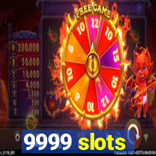 9999 slots