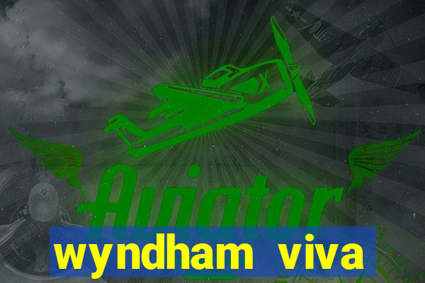 wyndham viva fortuna beach