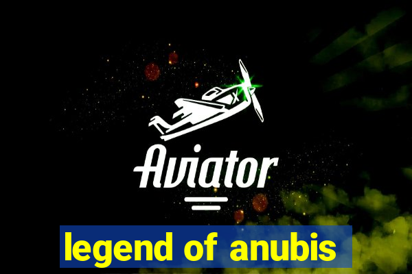 legend of anubis