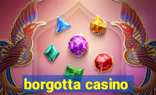 borgotta casino