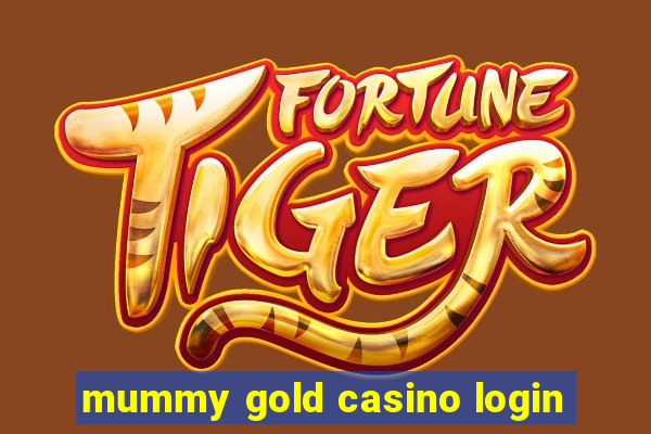 mummy gold casino login