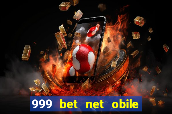 999 bet net obile conferir bilete