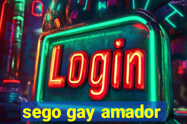 sego gay amador