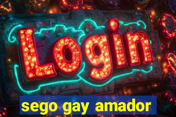 sego gay amador