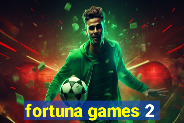 fortuna games 2