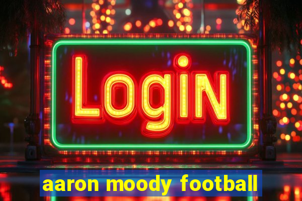 aaron moody football