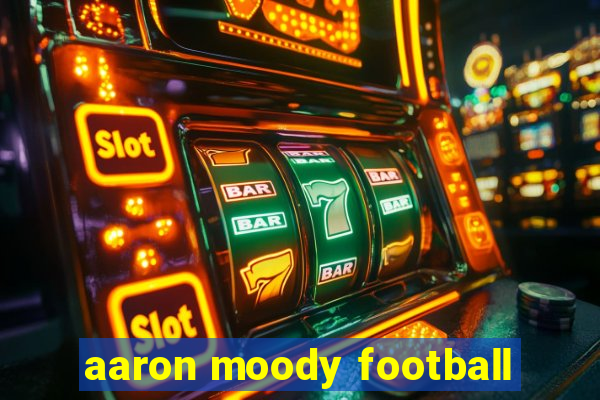 aaron moody football