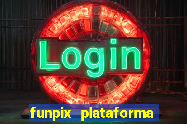 funpix plataforma de jogos