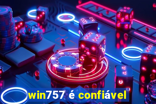 win757 é confiável