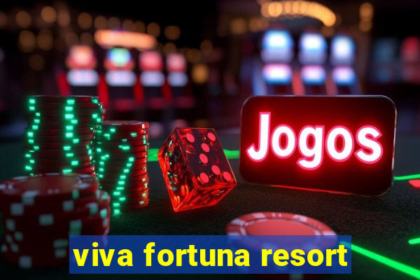 viva fortuna resort