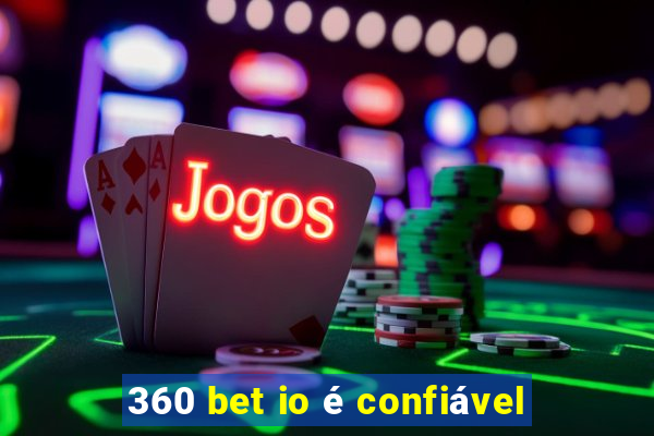 360 bet io é confiável