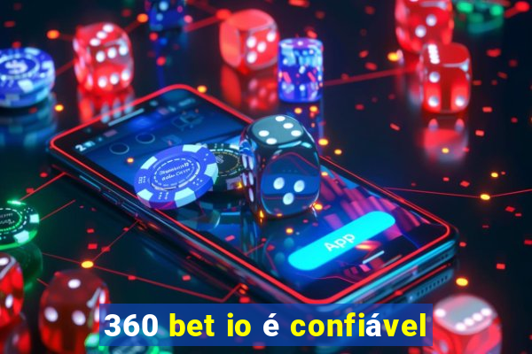 360 bet io é confiável