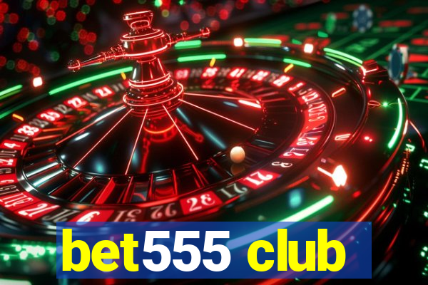 bet555 club