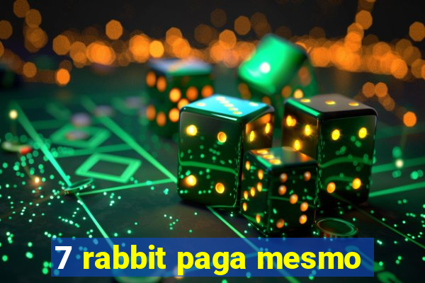 7 rabbit paga mesmo