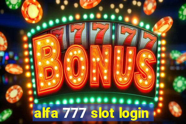 alfa 777 slot login