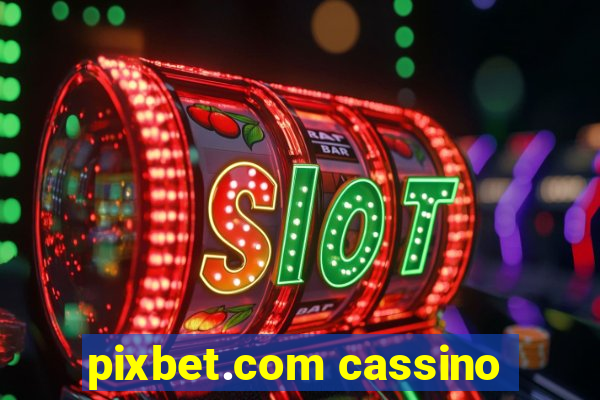 pixbet.com cassino