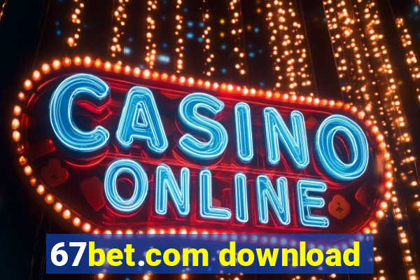 67bet.com download