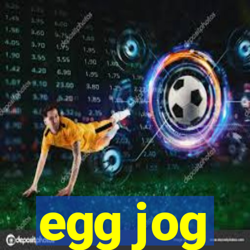 egg jog