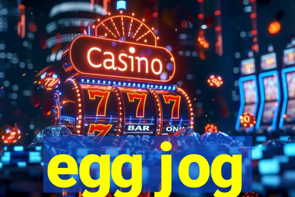 egg jog