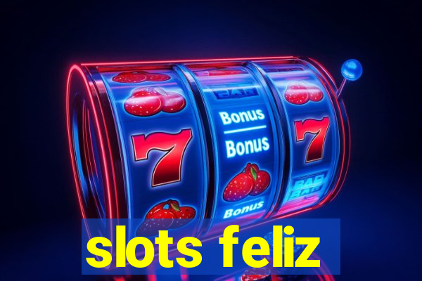 slots feliz