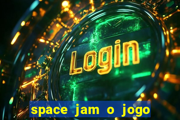 space jam o jogo do s茅culo torrent