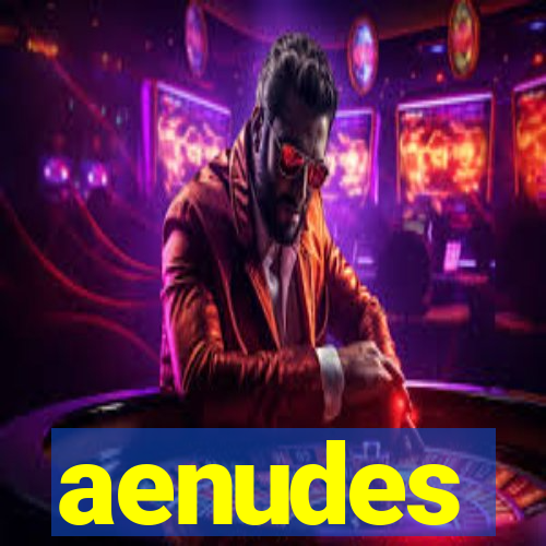 aenudes