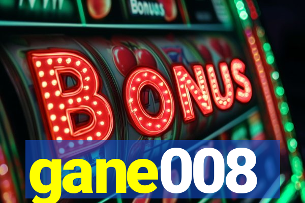 gane008