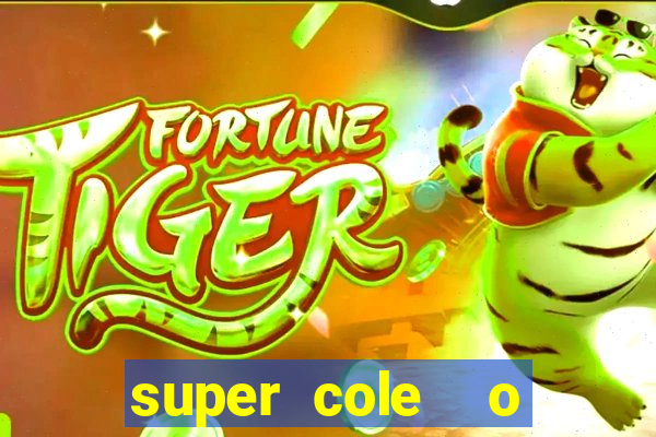 super cole  o 7784 jogos download