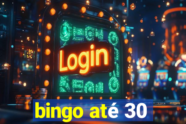 bingo até 30