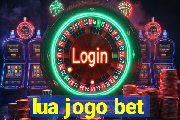 lua jogo bet