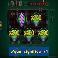 o'que significa x1 na betano