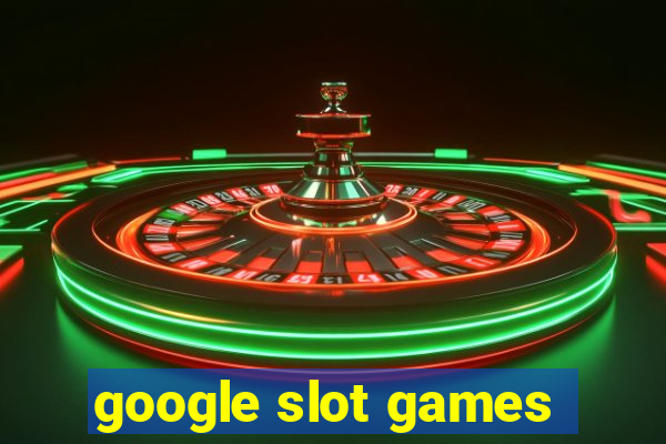 google slot games