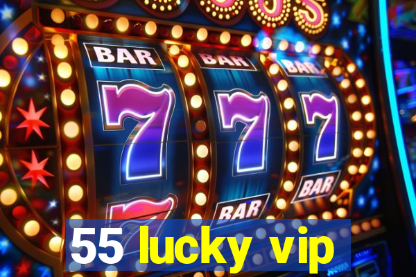 55 lucky vip