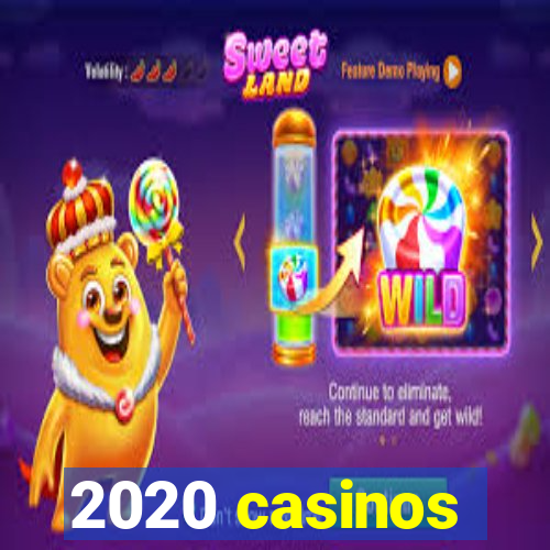 2020 casinos