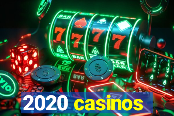 2020 casinos